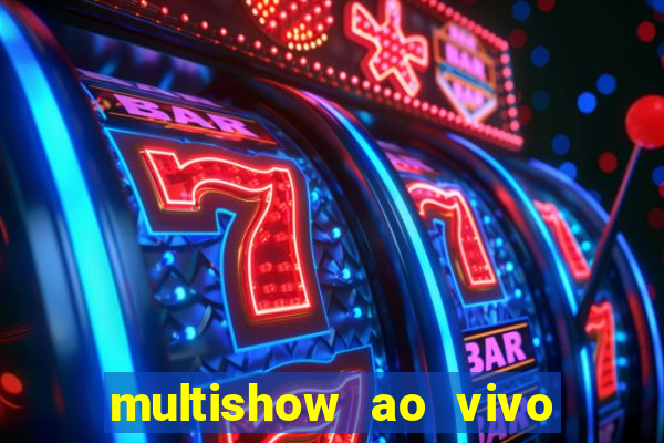 multishow ao vivo gratis online